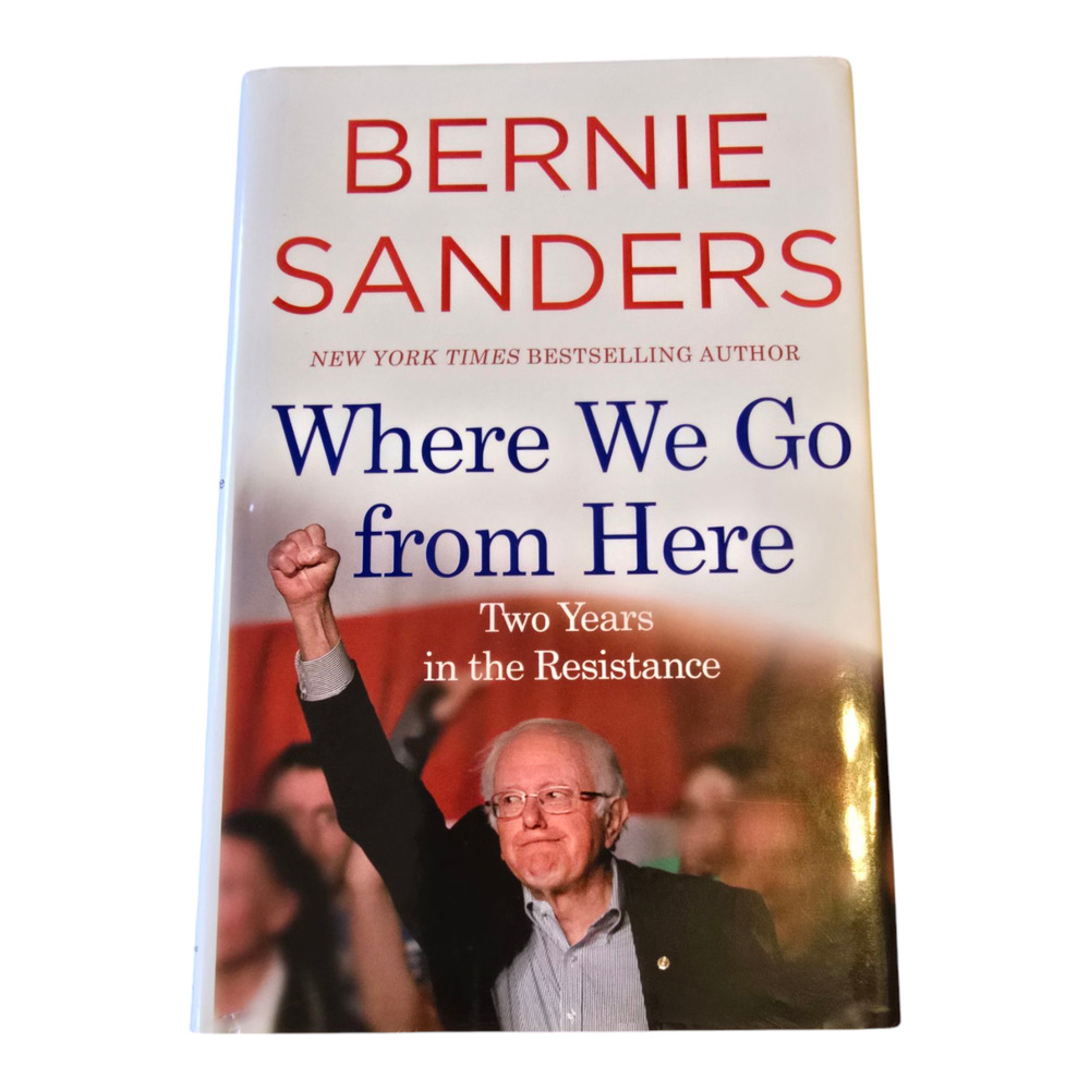 Where We Go From Here by Bernie Sanders 1st Edition Hardcover 270 Pages
